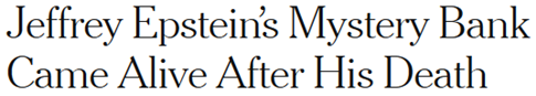 Jeffrey Epstein’s Mystery Bank.