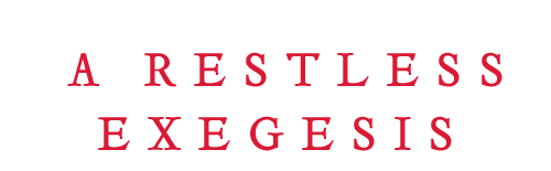 A “Restless” exegesis.